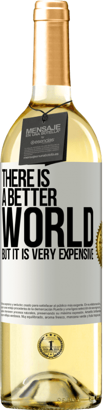 29,95 € Бесплатная доставка | Белое вино Издание WHITE Мир лучше, но он очень дорогой Белая этикетка. Настраиваемая этикетка Молодое вино Урожай 2023 Verdejo