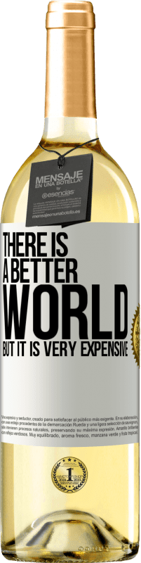 29,95 € Free Shipping | White Wine WHITE Edition There is a better world, but it is very expensive White Label. Customizable label Young wine Harvest 2024 Verdejo