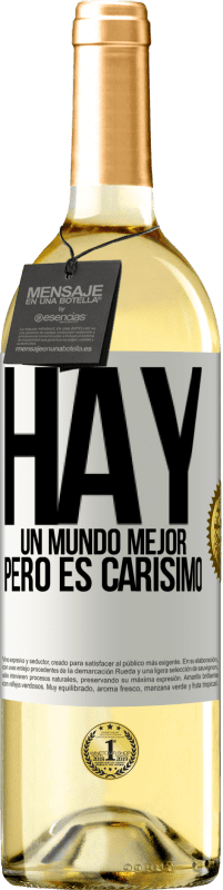 29,95 € Envío gratis | Vino Blanco Edición WHITE Hay un mundo mejor, pero es carísimo Etiqueta Blanca. Etiqueta personalizable Vino joven Cosecha 2024 Verdejo