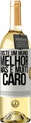 29,95 € Envio grátis | Vinho branco Edição WHITE Existe um mundo melhor, mas é muito caro Etiqueta Branca. Etiqueta personalizável Vinho jovem Colheita 2023 Verdejo