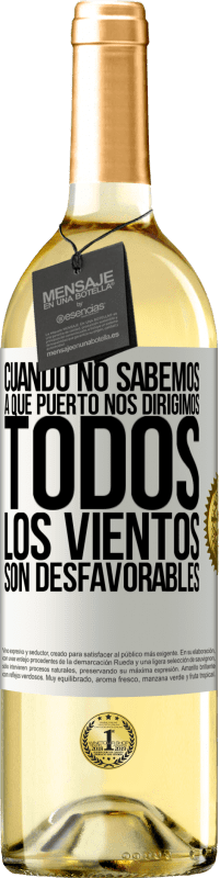 29,95 € Envío gratis | Vino Blanco Edición WHITE Cuando no sabemos a que puerto nos dirigimos, todos los vientos son desfavorables Etiqueta Blanca. Etiqueta personalizable Vino joven Cosecha 2024 Verdejo