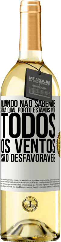 29,95 € Envio grátis | Vinho branco Edição WHITE Quando não sabemos para qual porto estamos indo, todos os ventos são desfavoráveis Etiqueta Branca. Etiqueta personalizável Vinho jovem Colheita 2024 Verdejo