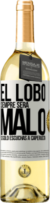 29,95 € Envío gratis | Vino Blanco Edición WHITE El lobo siempre será malo si sólo escuchas a caperucita Etiqueta Blanca. Etiqueta personalizable Vino joven Cosecha 2025 Verdejo