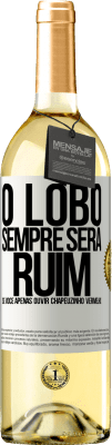 29,95 € Envio grátis | Vinho branco Edição WHITE O lobo sempre será ruim se você apenas ouvir Chapeuzinho Vermelho Etiqueta Branca. Etiqueta personalizável Vinho jovem Colheita 2024 Verdejo