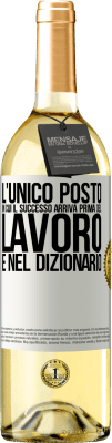 29,95 € Spedizione Gratuita | Vino bianco Edizione WHITE L'unico posto in cui il successo arriva prima del lavoro è nel dizionario Etichetta Bianca. Etichetta personalizzabile Vino giovane Raccogliere 2023 Verdejo