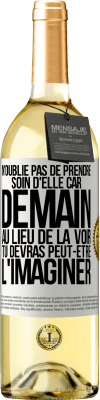 29,95 € Envoi gratuit | Vin blanc Édition WHITE N'oublie pas de prendre soin d'elle, car demain, au lieu de la voir, tu devras peut-être l'imaginer Étiquette Blanche. Étiquette personnalisable Vin jeune Récolte 2024 Verdejo