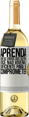 29,95 € Envio grátis | Vinho branco Edição WHITE Aprenda com os erros dos outros, você não viverá o suficiente para se comprometer Etiqueta Branca. Etiqueta personalizável Vinho jovem Colheita 2023 Verdejo