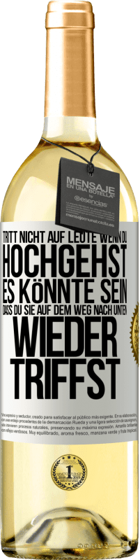 29,95 € Kostenloser Versand | Weißwein WHITE Ausgabe Tritt nicht auf Leute, wenn du hochgehst. Es könnte sein, dass du sie auf dem Weg nach unten wieder triffst Weißes Etikett. Anpassbares Etikett Junger Wein Ernte 2024 Verdejo