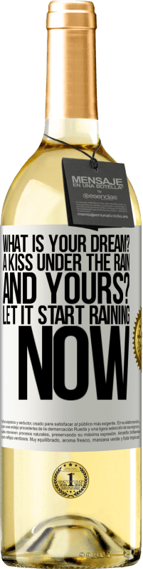29,95 € 免费送货 | 白葡萄酒 WHITE版 你的梦想是什么？在雨中亲吻。那你呢现在开始下雨吧 白标. 可自定义的标签 青年酒 收成 2023 Verdejo