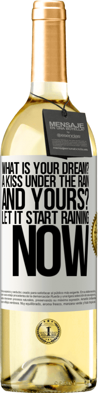 29,95 € Free Shipping | White Wine WHITE Edition what is your dream? A kiss under the rain. And yours? Let it start raining now White Label. Customizable label Young wine Harvest 2024 Verdejo