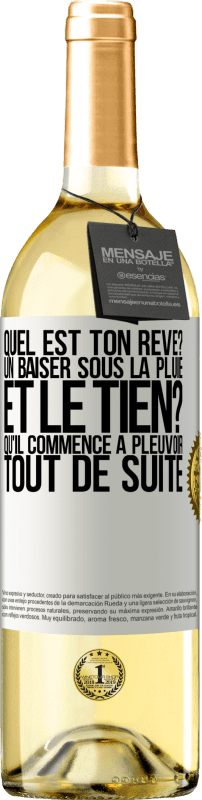 29,95 € Envoi gratuit | Vin blanc Édition WHITE Quel est ton rêve? Un baiser sous la pluie. Et le tien? Qu'il commence à pleuvoir tout de suite Étiquette Blanche. Étiquette personnalisable Vin jeune Récolte 2024 Verdejo