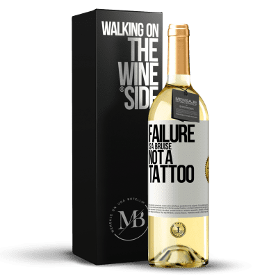 «Failure is a bruise, not a tattoo» WHITE Edition