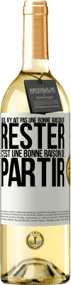 29,95 € Envoi gratuit | Vin blanc Édition WHITE Qu'il n'y ait pas une bonne raison de rester c'est une bonne raison de partir Étiquette Blanche. Étiquette personnalisable Vin jeune Récolte 2024 Verdejo