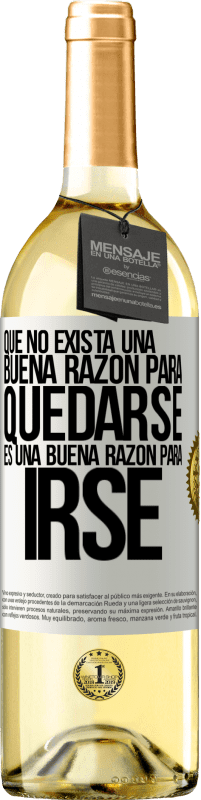 29,95 € Envío gratis | Vino Blanco Edición WHITE Que no exista una buena razón para quedarse, es una buena razón para irse Etiqueta Blanca. Etiqueta personalizable Vino joven Cosecha 2024 Verdejo