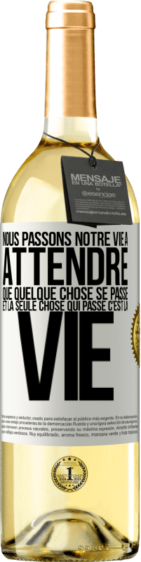 29,95 € Envoi gratuit | Vin blanc Édition WHITE Nous passons notre vie à attendre que quelque chose se passe et la seule chose qui passe c'est la vie Étiquette Blanche. Étiquette personnalisable Vin jeune Récolte 2024 Verdejo