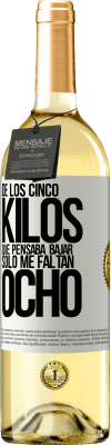 29,95 € Envío gratis | Vino Blanco Edición WHITE De los cinco kilos que pensaba bajar, sólo me faltan ocho Etiqueta Blanca. Etiqueta personalizable Vino joven Cosecha 2024 Verdejo