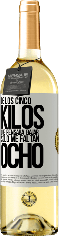 29,95 € Envío gratis | Vino Blanco Edición WHITE De los cinco kilos que pensaba bajar, sólo me faltan ocho Etiqueta Blanca. Etiqueta personalizable Vino joven Cosecha 2024 Verdejo