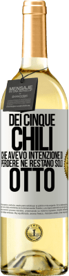 29,95 € Spedizione Gratuita | Vino bianco Edizione WHITE Dei cinque chili che avevo intenzione di perdere, ne restano solo otto Etichetta Bianca. Etichetta personalizzabile Vino giovane Raccogliere 2024 Verdejo