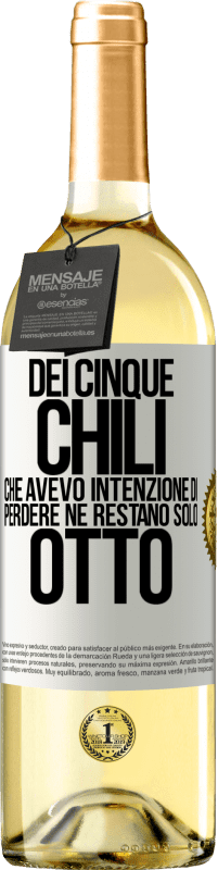 29,95 € Spedizione Gratuita | Vino bianco Edizione WHITE Dei cinque chili che avevo intenzione di perdere, ne restano solo otto Etichetta Bianca. Etichetta personalizzabile Vino giovane Raccogliere 2024 Verdejo