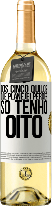 29,95 € Envio grátis | Vinho branco Edição WHITE Dos cinco quilos que planejei perder, só tenho oito Etiqueta Branca. Etiqueta personalizável Vinho jovem Colheita 2024 Verdejo