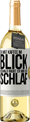 29,95 € Kostenloser Versand | Weißwein WHITE Ausgabe Er hat Kaffee im Blick, deshalb raubt er mir den Schlaf Weißes Etikett. Anpassbares Etikett Junger Wein Ernte 2024 Verdejo