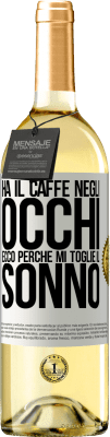 29,95 € Spedizione Gratuita | Vino bianco Edizione WHITE Ha il caffè negli occhi, ecco perché mi toglie il sonno Etichetta Bianca. Etichetta personalizzabile Vino giovane Raccogliere 2023 Verdejo