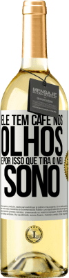 29,95 € Envio grátis | Vinho branco Edição WHITE Ele tem café nos olhos, é por isso que tira o meu sono Etiqueta Branca. Etiqueta personalizável Vinho jovem Colheita 2024 Verdejo