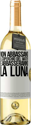 29,95 € Spedizione Gratuita | Vino bianco Edizione WHITE Non abbassano il coperchio del water e abbasseranno la luna Etichetta Bianca. Etichetta personalizzabile Vino giovane Raccogliere 2023 Verdejo