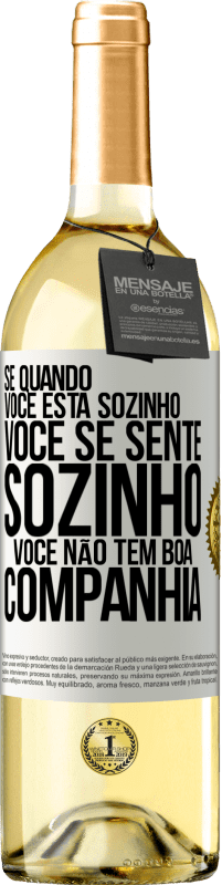 29,95 € Envio grátis | Vinho branco Edição WHITE Se quando você está sozinho, você se sente sozinho, você não tem boa companhia Etiqueta Branca. Etiqueta personalizável Vinho jovem Colheita 2024 Verdejo