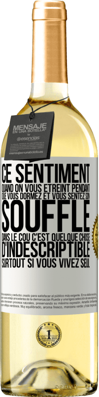 29,95 € Envoi gratuit | Vin blanc Édition WHITE Ce sentiment quand on vous étreint pendant que vous dormez et vous sentez son souffle dans le cou c'est quelque chose d'indescri Étiquette Blanche. Étiquette personnalisable Vin jeune Récolte 2025 Verdejo