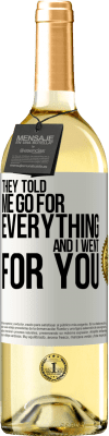 29,95 € Free Shipping | White Wine WHITE Edition They told me go for everything and I went for you White Label. Customizable label Young wine Harvest 2025 Verdejo