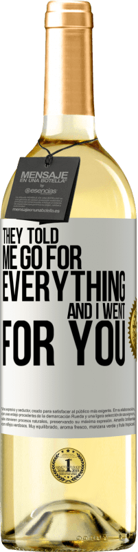 29,95 € Free Shipping | White Wine WHITE Edition They told me go for everything and I went for you White Label. Customizable label Young wine Harvest 2024 Verdejo