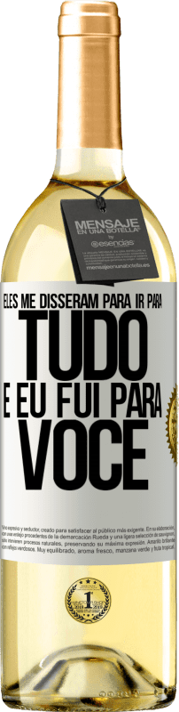 29,95 € Envio grátis | Vinho branco Edição WHITE Eles me disseram para ir para tudo e eu fui para você Etiqueta Branca. Etiqueta personalizável Vinho jovem Colheita 2024 Verdejo