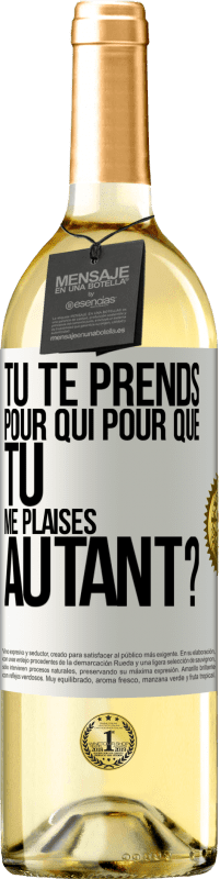 29,95 € Envoi gratuit | Vin blanc Édition WHITE Tu te prends pour qui pour que tu me plaises autant? Étiquette Blanche. Étiquette personnalisable Vin jeune Récolte 2024 Verdejo