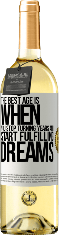 29,95 € Бесплатная доставка | Белое вино Издание WHITE Лучший возраст - это когда ты перестаешь исполнять годы и начинаешь исполнять мечты Белая этикетка. Настраиваемая этикетка Молодое вино Урожай 2023 Verdejo