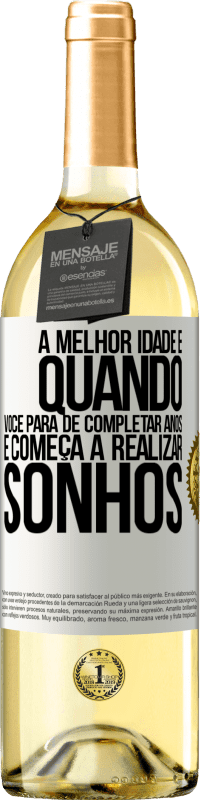 29,95 € Envio grátis | Vinho branco Edição WHITE A melhor idade é quando você para de completar anos e começa a realizar sonhos Etiqueta Branca. Etiqueta personalizável Vinho jovem Colheita 2024 Verdejo