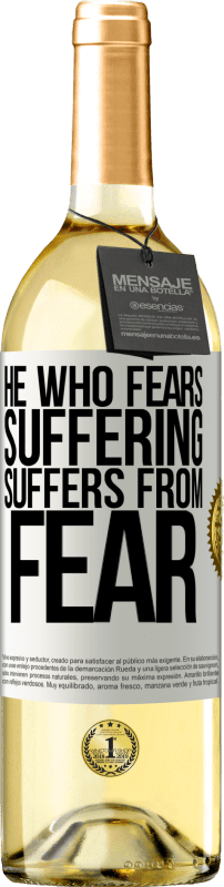 29,95 € Free Shipping | White Wine WHITE Edition He who fears suffering, suffers from fear White Label. Customizable label Young wine Harvest 2023 Verdejo