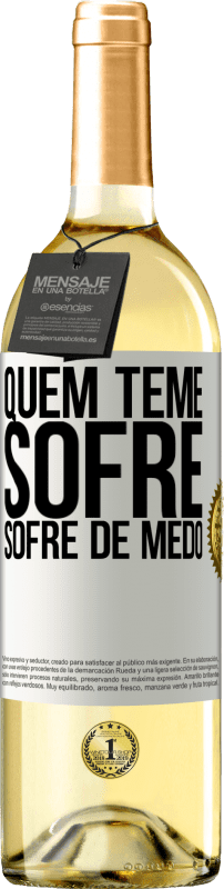 29,95 € Envio grátis | Vinho branco Edição WHITE Quem teme sofre, sofre de medo Etiqueta Branca. Etiqueta personalizável Vinho jovem Colheita 2024 Verdejo