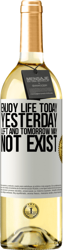 29,95 € Free Shipping | White Wine WHITE Edition Enjoy life today yesterday left and tomorrow may not exist White Label. Customizable label Young wine Harvest 2024 Verdejo