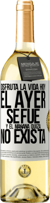 29,95 € Envío gratis | Vino Blanco Edición WHITE Disfruta la vida hoy el ayer se fue y el mañana quizá no exista Etiqueta Blanca. Etiqueta personalizable Vino joven Cosecha 2023 Verdejo