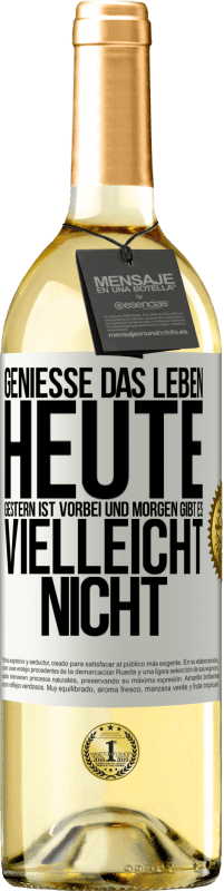 29,95 € Kostenloser Versand | Weißwein WHITE Ausgabe Genieße das Leben heute, gestern ist vorbei und morgen gibt es vielleicht nicht Weißes Etikett. Anpassbares Etikett Junger Wein Ernte 2024 Verdejo