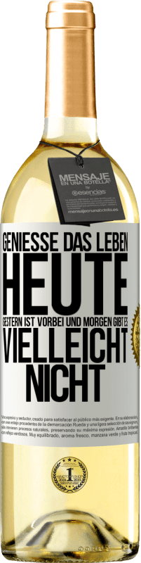 29,95 € Kostenloser Versand | Weißwein WHITE Ausgabe Genieße das Leben heute, gestern ist vorbei und morgen gibt es vielleicht nicht Weißes Etikett. Anpassbares Etikett Junger Wein Ernte 2025 Verdejo