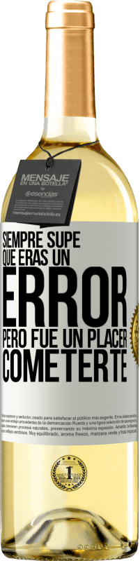 29,95 € Envío gratis | Vino Blanco Edición WHITE Siempre supe que eras un error, pero fue un placer cometerte Etiqueta Blanca. Etiqueta personalizable Vino joven Cosecha 2024 Verdejo