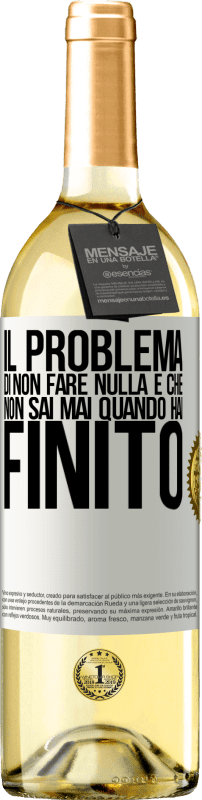 29,95 € Spedizione Gratuita | Vino bianco Edizione WHITE Il problema di non fare nulla è che non sai mai quando hai finito Etichetta Bianca. Etichetta personalizzabile Vino giovane Raccogliere 2024 Verdejo