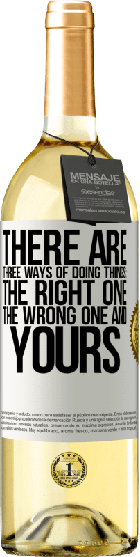 29,95 € Free Shipping | White Wine WHITE Edition There are three ways of doing things: the right one, the wrong one and yours White Label. Customizable label Young wine Harvest 2024 Verdejo