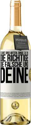 29,95 € Kostenloser Versand | Weißwein WHITE Ausgabe Es gibt drei Arten, Dinge zu tun: die Richtige, die Falsche und Deine Weißes Etikett. Anpassbares Etikett Junger Wein Ernte 2024 Verdejo