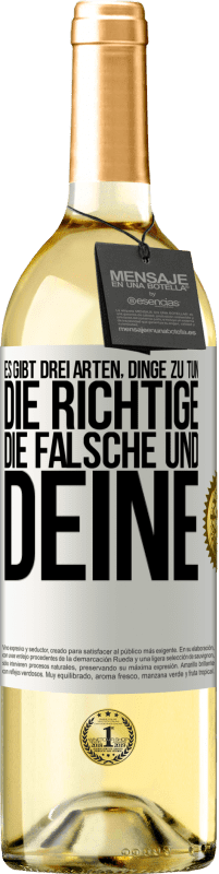 29,95 € Kostenloser Versand | Weißwein WHITE Ausgabe Es gibt drei Arten, Dinge zu tun: die Richtige, die Falsche und Deine Weißes Etikett. Anpassbares Etikett Junger Wein Ernte 2024 Verdejo