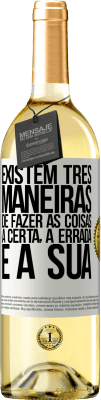 29,95 € Envio grátis | Vinho branco Edição WHITE Existem três maneiras de fazer as coisas: a certa, a errada e a sua Etiqueta Branca. Etiqueta personalizável Vinho jovem Colheita 2024 Verdejo