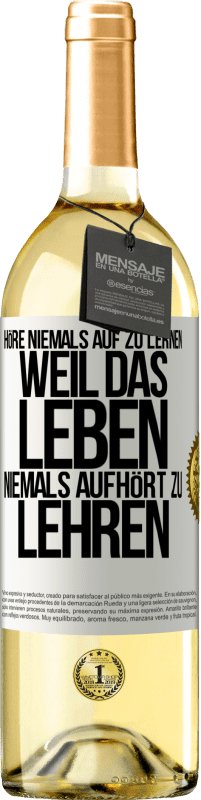 29,95 € Kostenloser Versand | Weißwein WHITE Ausgabe Höre niemals auf zu lernen, weil das Leben niemals aufhört zu lehren Weißes Etikett. Anpassbares Etikett Junger Wein Ernte 2024 Verdejo