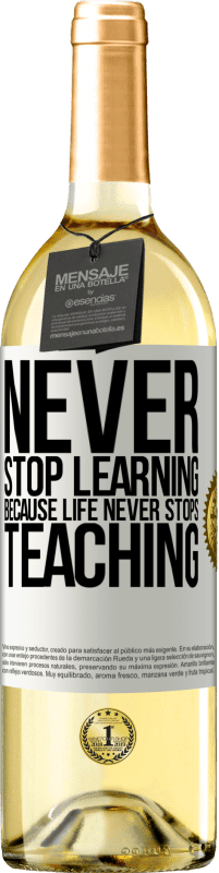 29,95 € Free Shipping | White Wine WHITE Edition Never stop learning becouse life never stops teaching White Label. Customizable label Young wine Harvest 2024 Verdejo